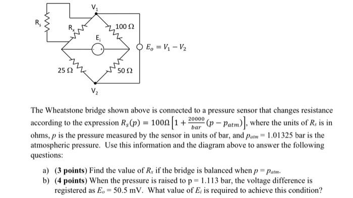 The Wheatstone bridge shown above is connected to a pressure sensor that changes resistance according to the expression \( R_