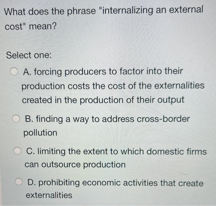 solved-what-does-the-phrase-internalizing-an-external-cost-chegg