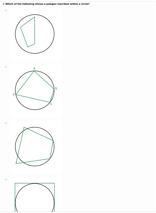 Solved 8. Which Of The Following Shows A Polygon Inscribed | Chegg.com Solved 8. Which Of The Following Shows A Polygon Inscribed | Chegg.com