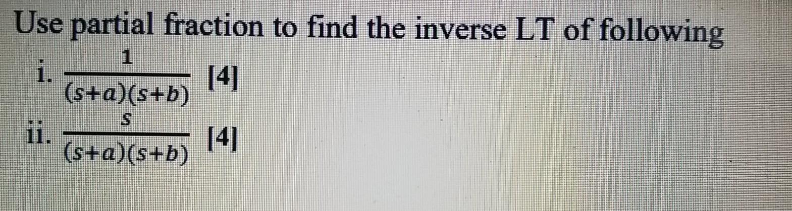 Solved Use partial fraction to find the inverse LT of | Chegg.com