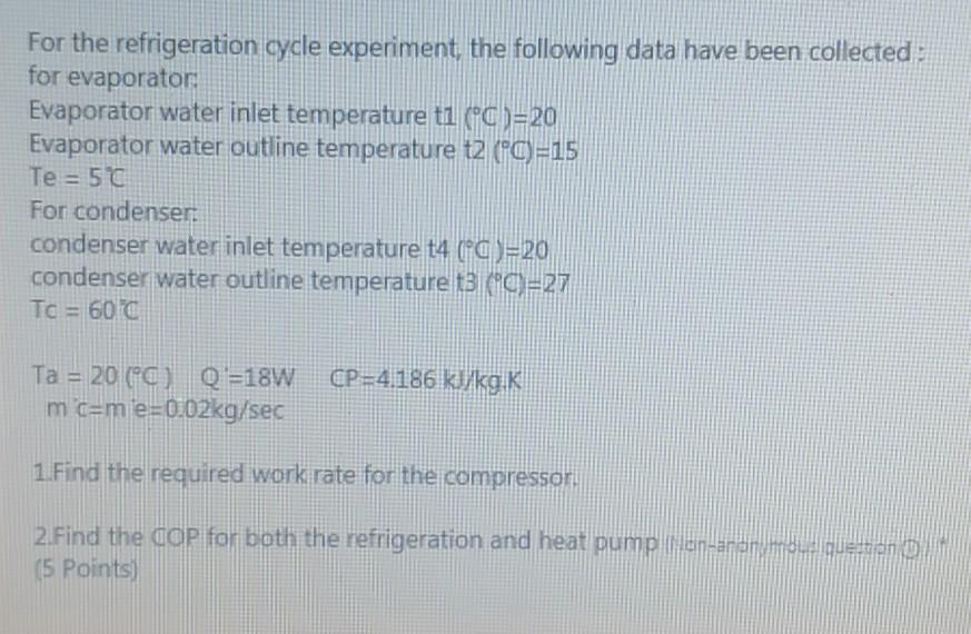 Solved For the refrigeration cycle experiment the following