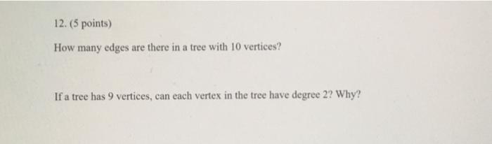 Solved 12. (5 points) How many edges are there in a tree | Chegg.com