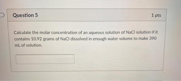 Solved Question 5 1 pts Calculate the molar concentration of | Chegg.com