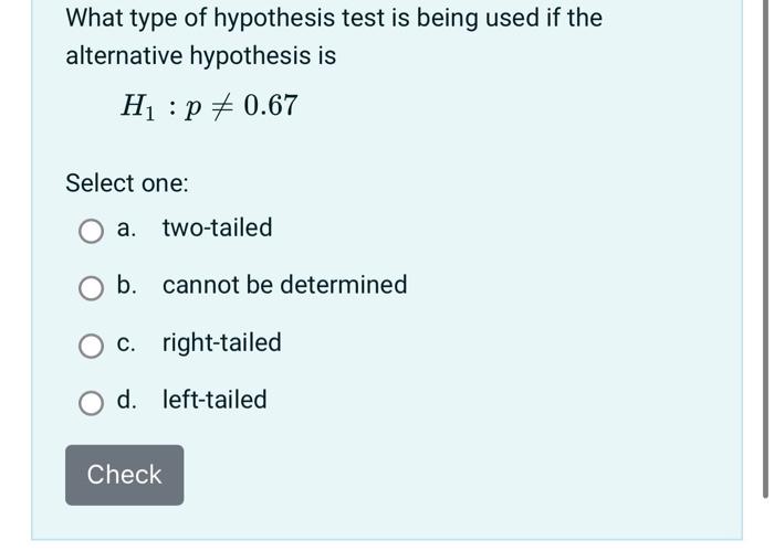 Solved What type of hypothesis test is being used if the | Chegg.com