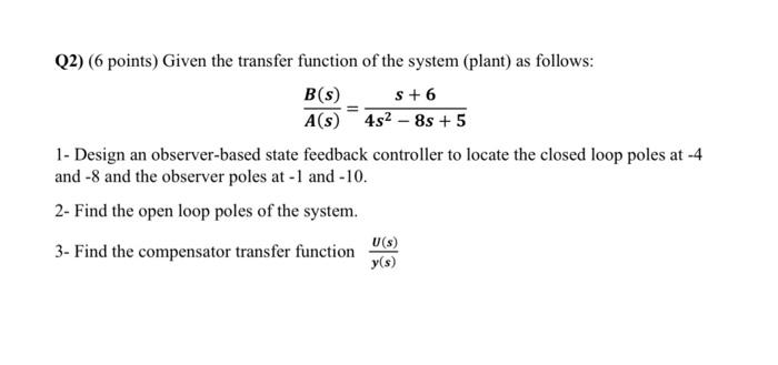 Solved Q2) (6 points) Given the transfer function of the | Chegg.com