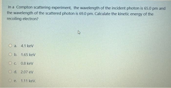 Solved In a Compton scattering experiment, the wavelength of | Chegg.com