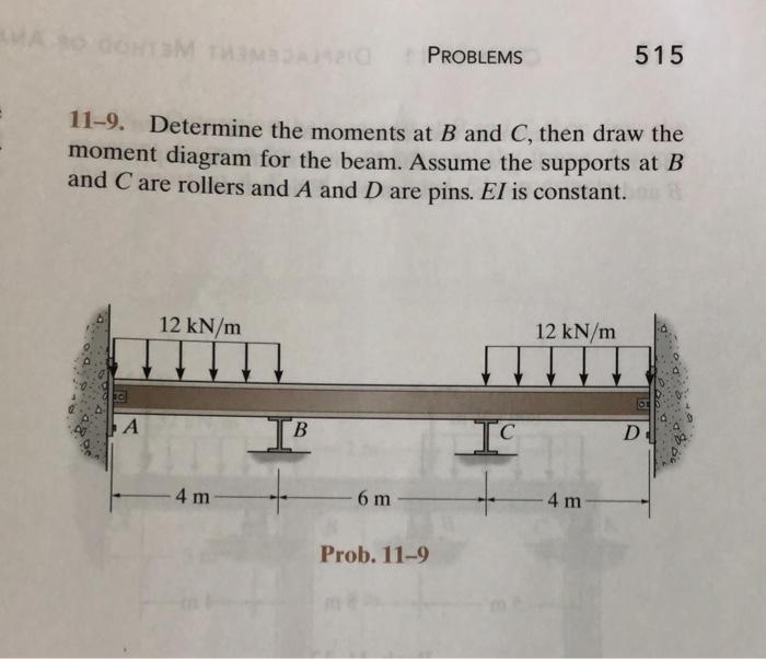 Solved PROBLEMS 515 11-9. Determine The Moments At B And C, | Chegg.com