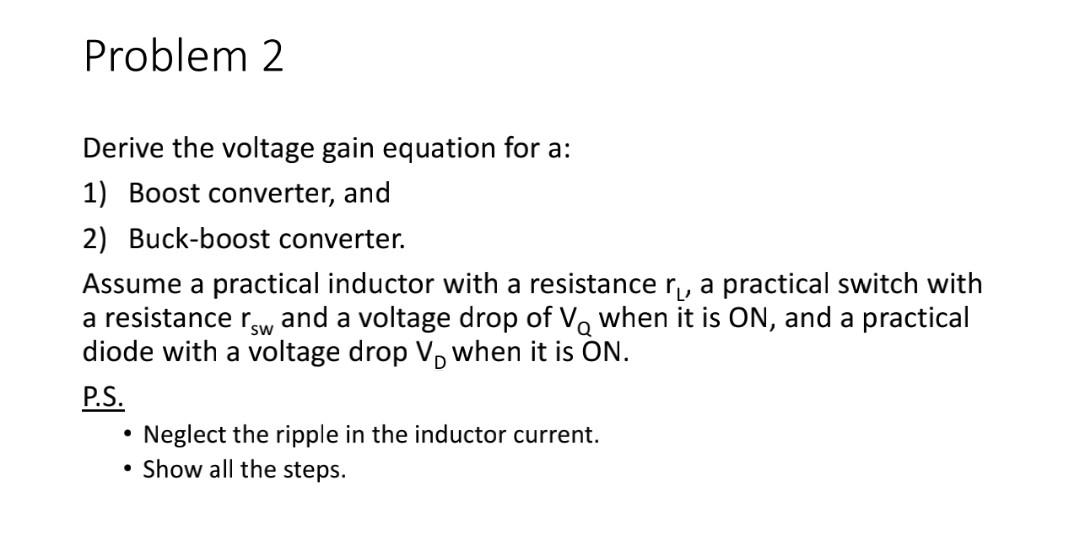 Solved Derive the voltage gain equation for a 1) Boost