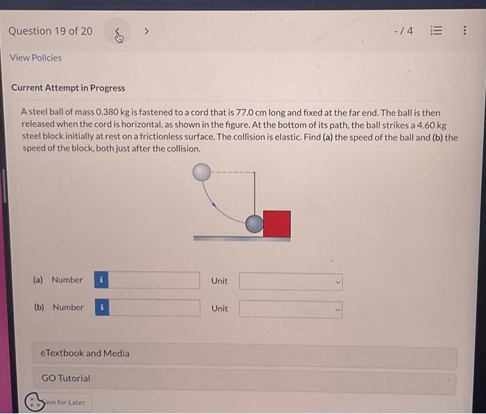 Solved A steel ball of mass 0.380 kg is fastened to a cord