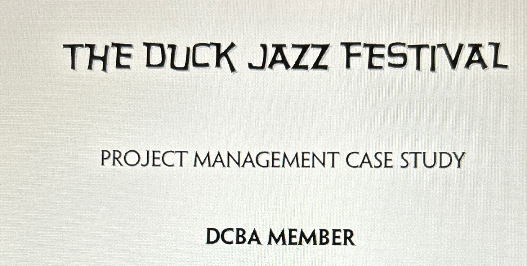 Solved THE DUCK JAZZ FESTIVALPROJECT MANAGEMENT CASE | Chegg.com