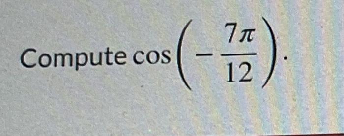 Solved Compute cos(−127π) | Chegg.com