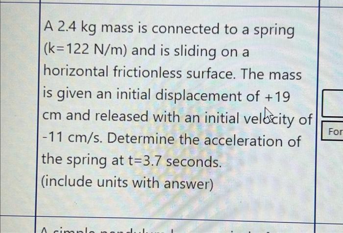 Solved A 2.4 kg mass is connected to a spring (k=122 N/m) | Chegg.com