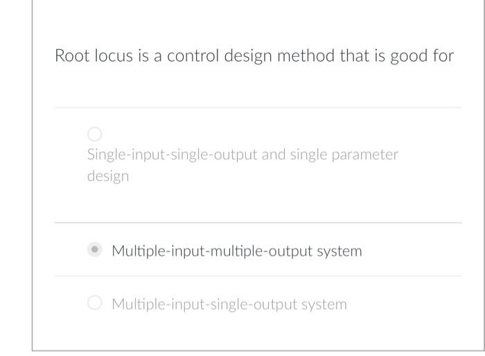 Solved Root locus is a control design method that is good | Chegg.com