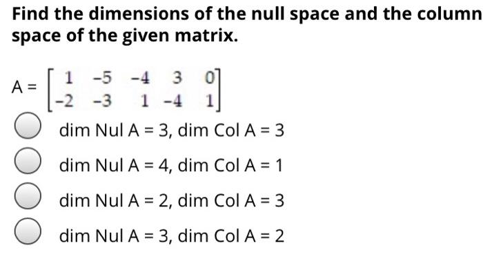 Solved Find the dimensions of the null space and the column | Chegg.com