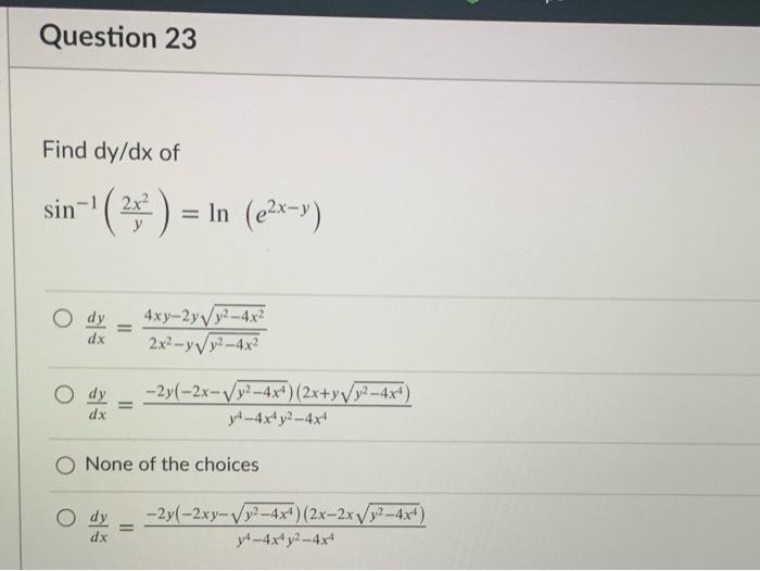 Solved Question 23 Find dy/dx of sin-'(2-) = In (@2x-1) dy | Chegg.com