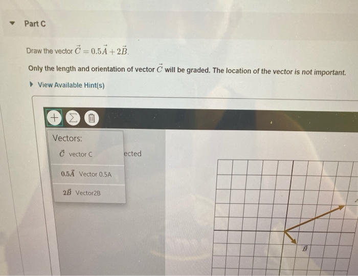 Solved Part A Draw the vector C = A +2Ē. Only the length and | Chegg.com