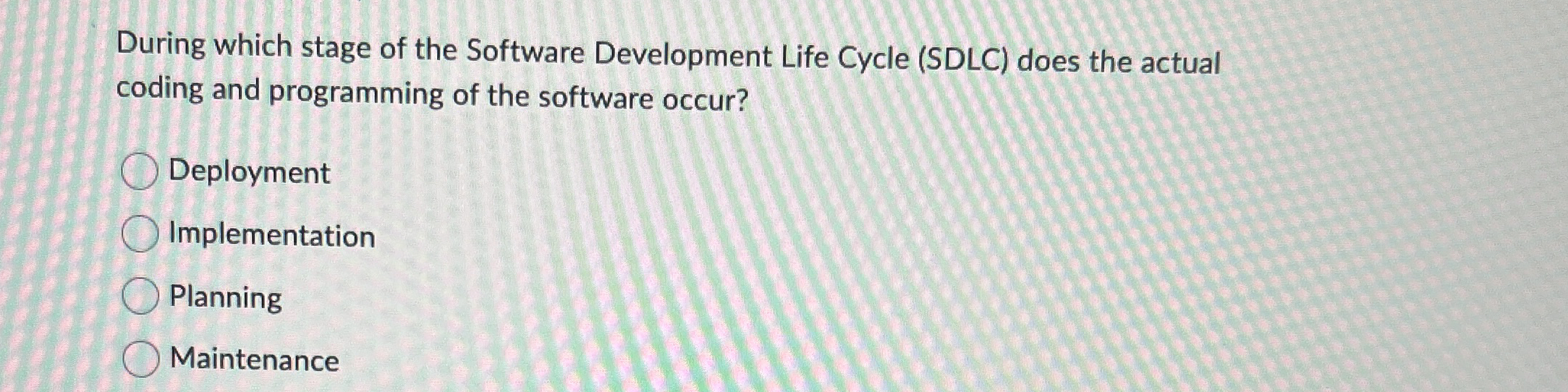 Solved During which stage of the Software Development Life | Chegg.com