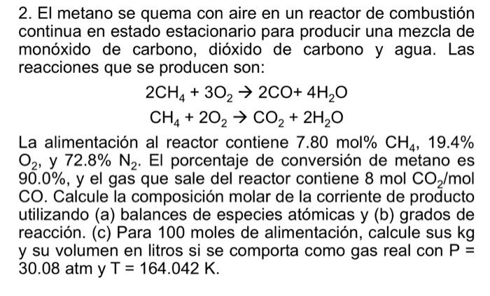 2. El metano se quema con aire en un reactor de combustión continua en estado estacionario para producir una mezcla de monóxi