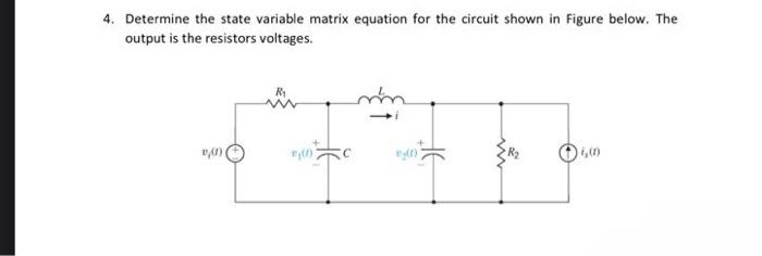 Solved 4. Determine the state variable matrix equation for | Chegg.com