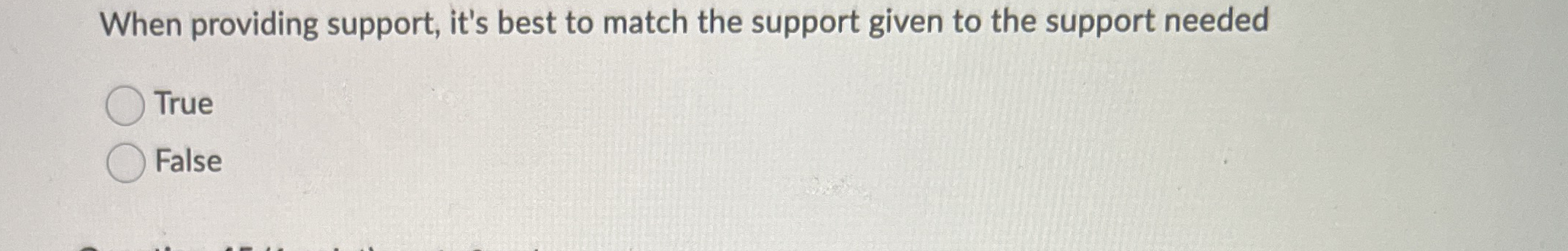 Solved When providing support, it's best to match the | Chegg.com