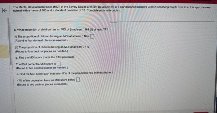 The Mental Development Index (MDI) of the Bayley Scales of Infant Development is a standardized measure used in observing inf