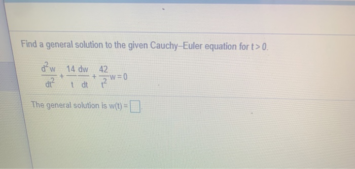 Solved Find a general solution to the given Cauchy-Euler | Chegg.com