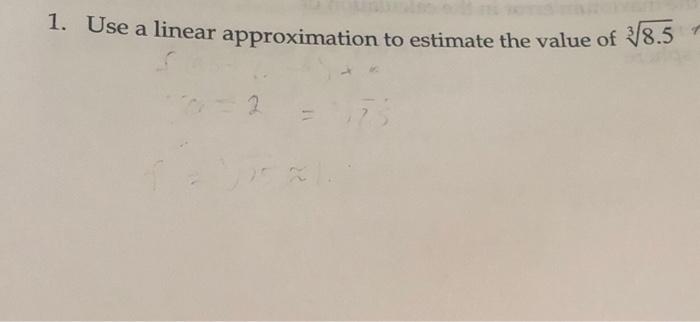 Solved 1. Use a linear approximation to estimate the value | Chegg.com