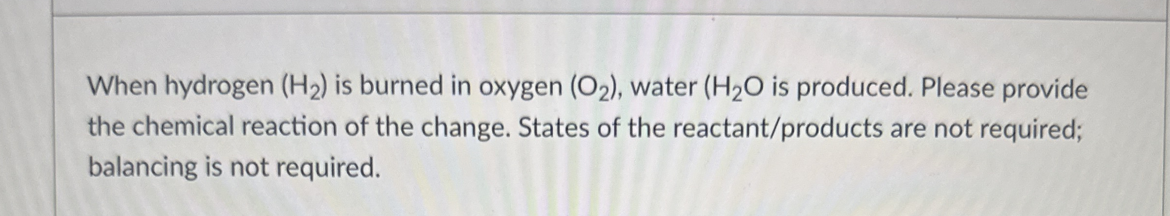 Solved When hydrogen (H2) ﻿is burned in oxygen (O2), ﻿water | Chegg.com