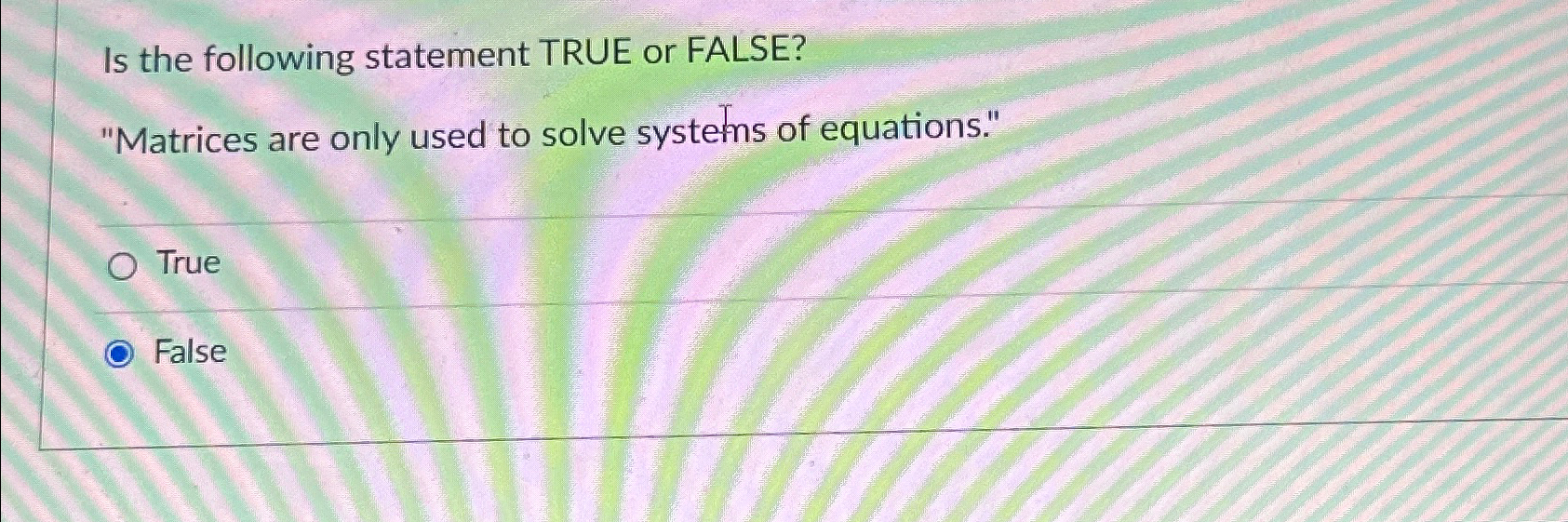 Solved Is the following statement TRUE or FALSE?
