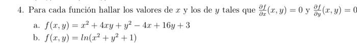 4. Para cada función hallar los valores de \( x \) y los de \( y \) tales que \( \frac{\partial f}{\partial x}(x, y)=0 \) y \