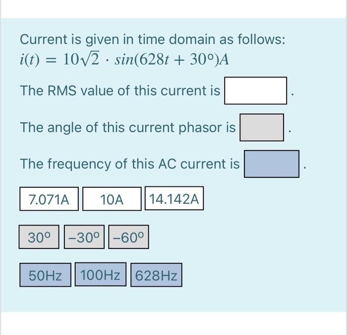 Solved Current is given in time domain as follows: i(t) = | Chegg.com