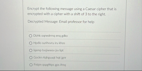 Solved Encrypt the following message using a Caesar cipher | Chegg.com
