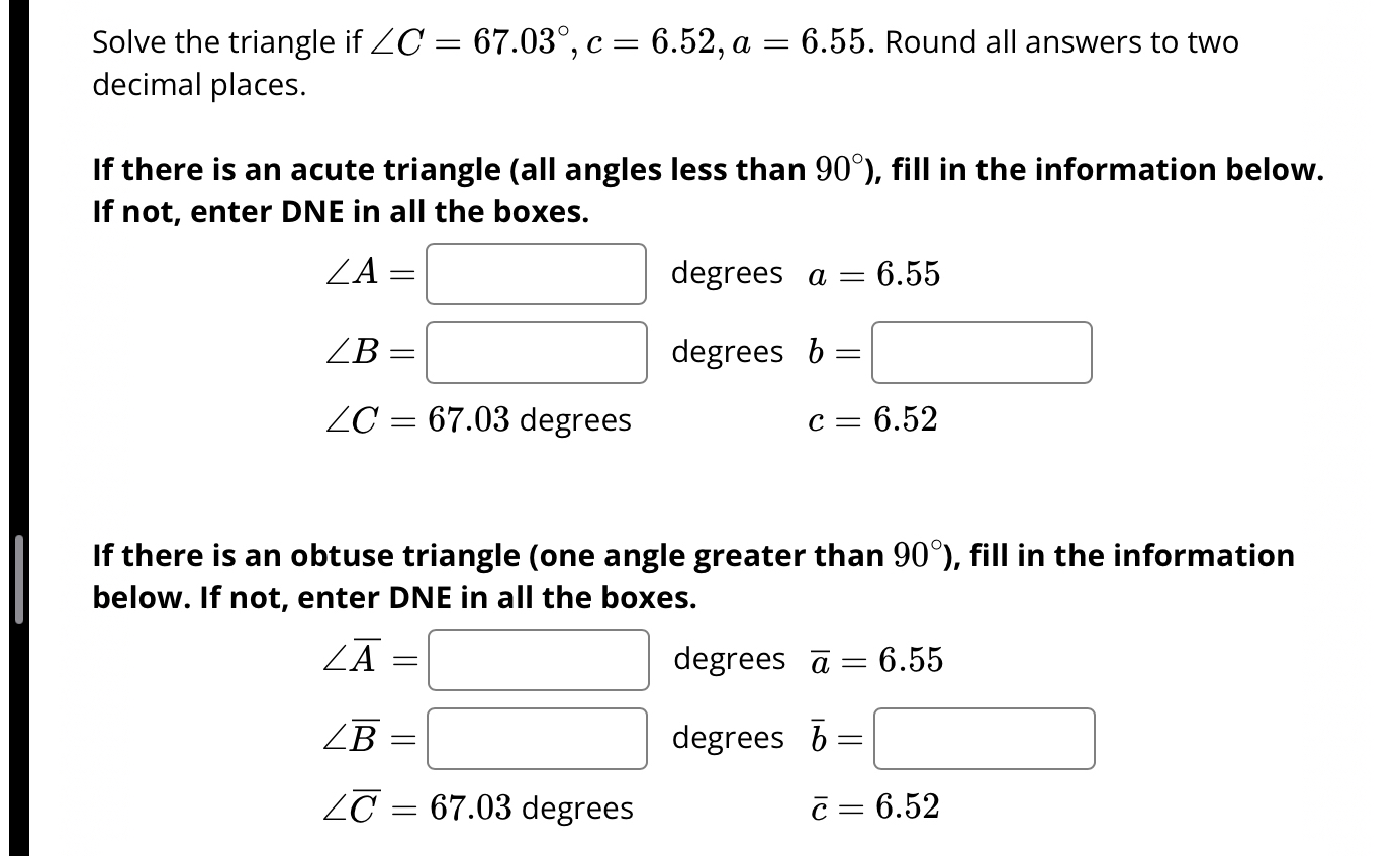 Solved Solve the triangle if ??C=67.03°,c=6.52,a=6.55. | Chegg.com