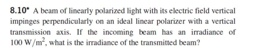 Solved 8.10* A beam of linearly polarized light with its | Chegg.com