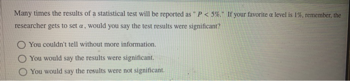 Solved Many Times The Results Of A Statistical Test Will Be 