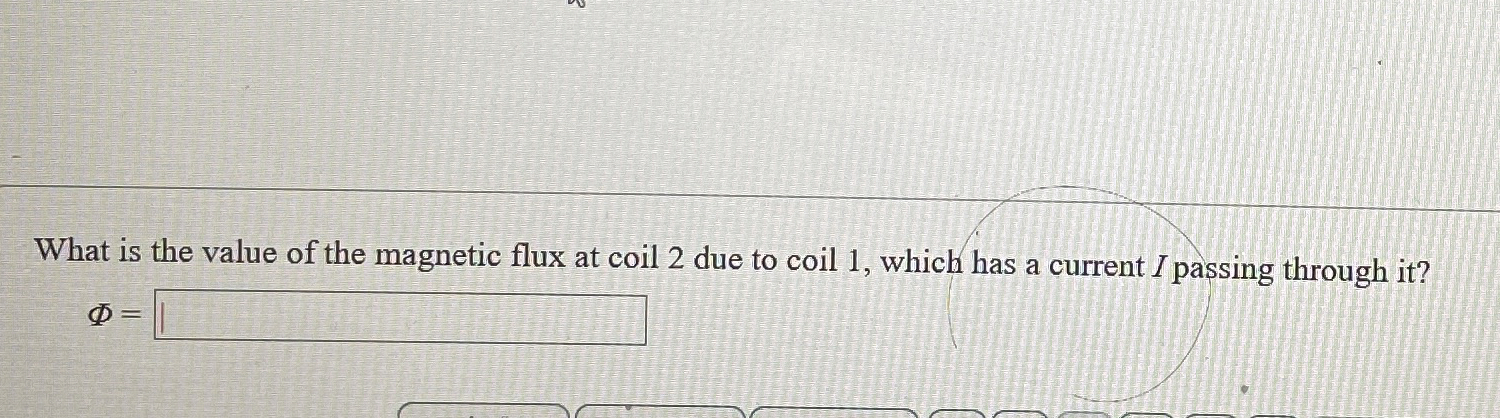 Solved What is the value of the magnetic flux at coil 2 ﻿due | Chegg.com