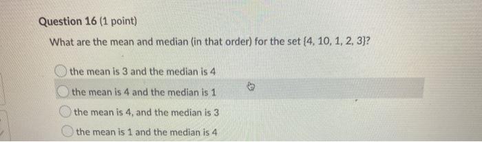 Solved Question 16 (1 point) What are the mean and median | Chegg.com