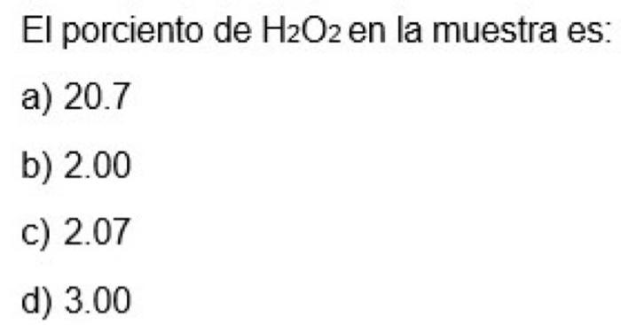Solved Para determinar el %H2O2 (masa molar =34.02 g/mol ) | Chegg.com