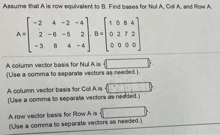 Solved Assume That A Is Row Equivalent To B. Find Bases For | Chegg.com