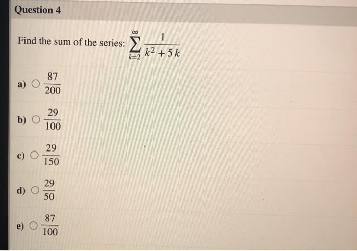 Solved Question 4 00 1 Find the sum of the series: Σ k2 + 5k | Chegg.com