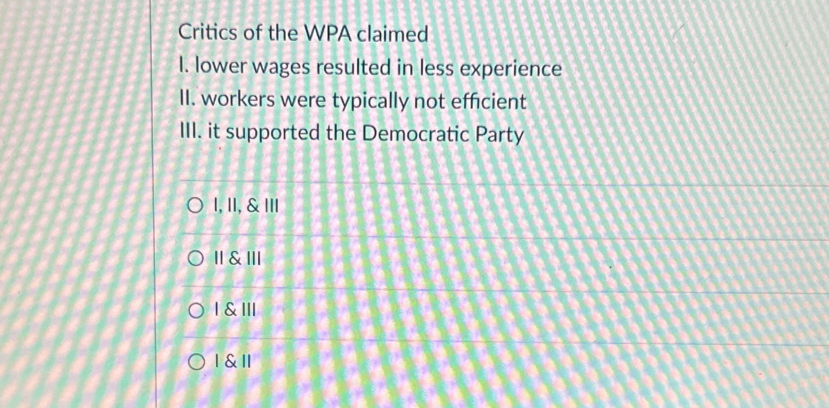 Solved Critics of the WPA claimedI. lower wages resulted in | Chegg.com