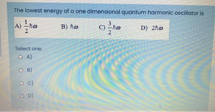 Solved The lowest energy of a one dimensional quantum | Chegg.com
