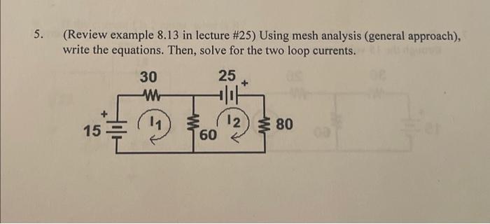 Solved 5. Using mesh analysis (general approach), write the | Chegg.com