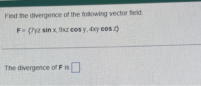 Solved Find the divergence of the following vector field. F | Chegg.com