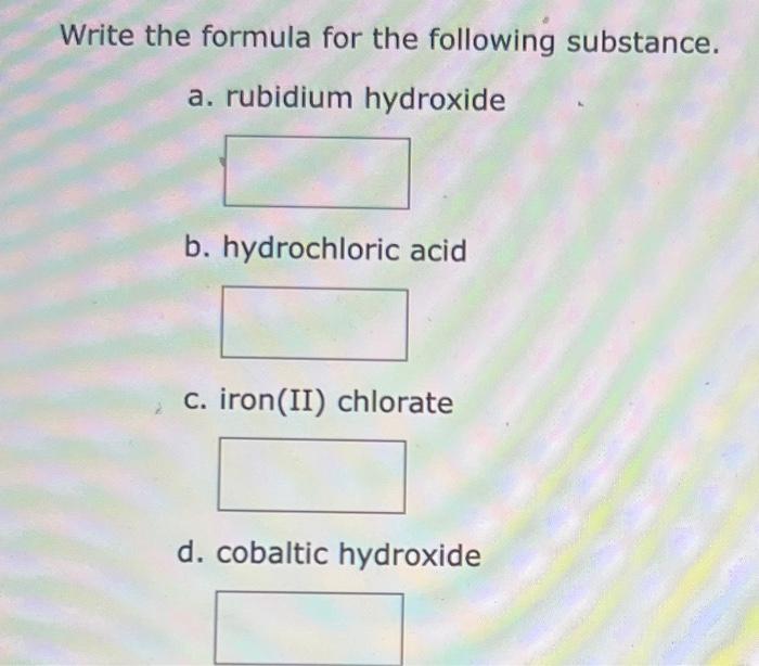 Solved the formula for the following substance. a. rubidium