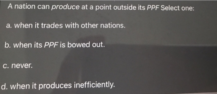Solved A nation can produce at a point outside its PPF | Chegg.com