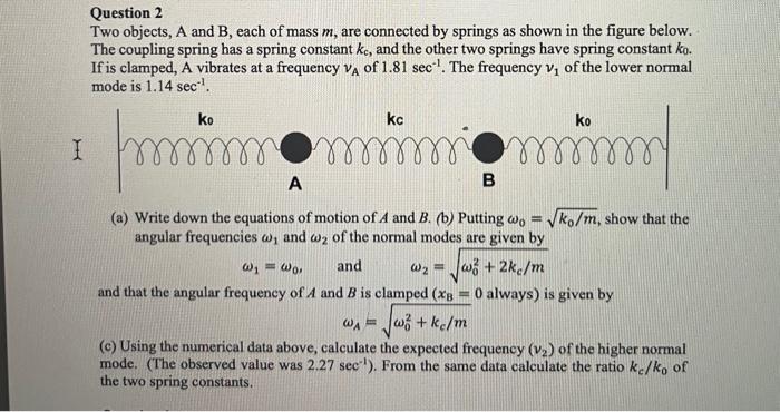 Solved Question 2 Two Objects, A And B, Each Of Mass \\( M | Chegg.com