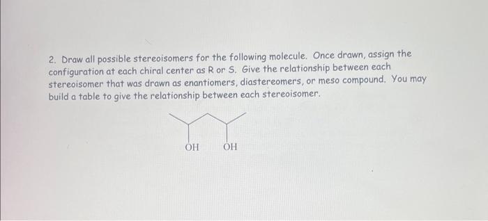 Solved 1. Draw All Possible Stereoisomers For The Following | Chegg.com