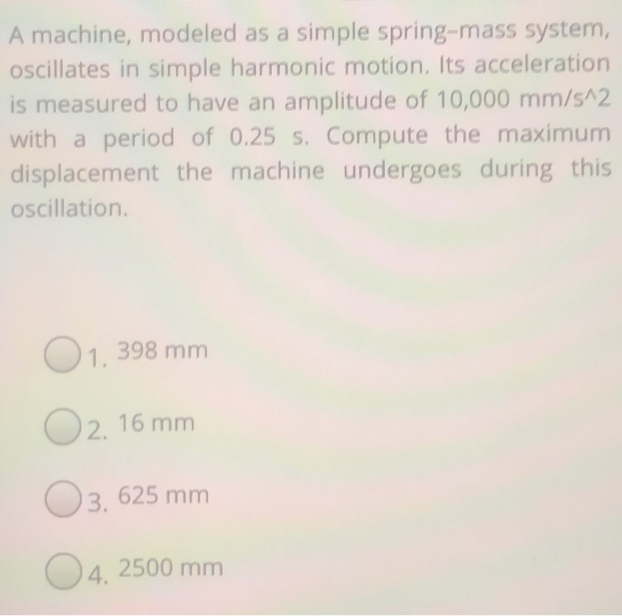 Solved A machine, modeled as a simple spring-mass system, | Chegg.com