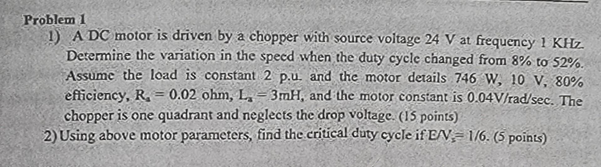 Solved Problem 1 1) A DC motot is driven by a chopper with | Chegg.com
